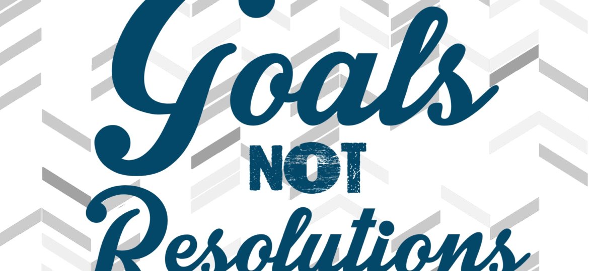 Goals-not-Resolutions